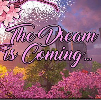 The Dream is Coming...