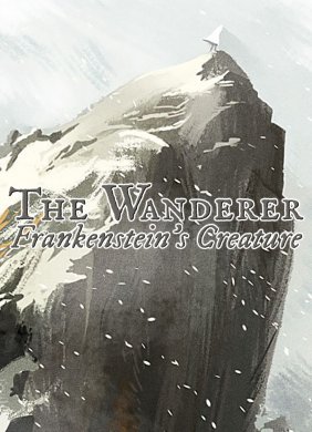 The Wanderer: Frankenstein’s Creature