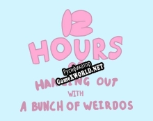 Русификатор для 12 Hours of Hanging Out With a Bunch of Weirdos