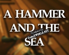 Русификатор для A Hammer And The Sea