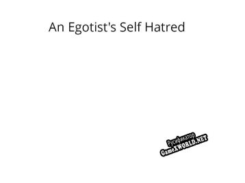Русификатор для An Egotists Self Hatred