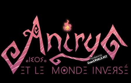 Русификатор для Anirya et le Monde Inversé