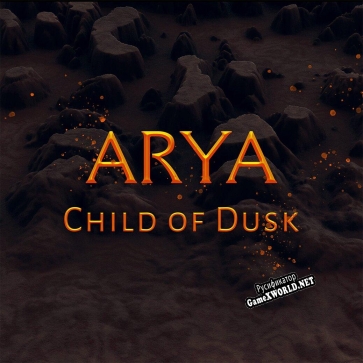 Русификатор для Arya Child Of Dusk