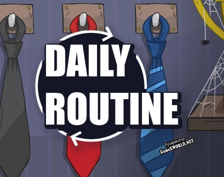 Русификатор для Daily Routine the smallest worlds are the ones we get stuck in