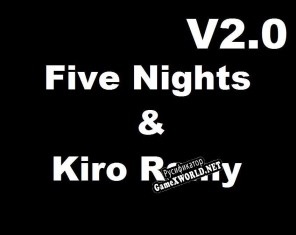Русификатор для Five Nights  Kiro Ramy V2.0