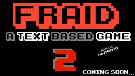 Русификатор для FRAID A TEXT-BASED GAME