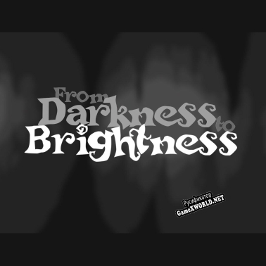 Русификатор для From Darkness To Brightness