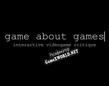 Русификатор для GAME ABOUT GAMES – interactive videogame critique