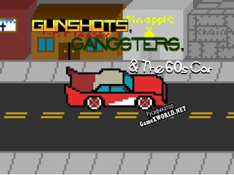 Русификатор для Gunshots, Gangsters, and The 60s Car