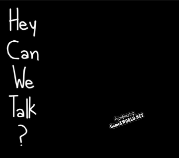 Русификатор для Hey, Can We Talk