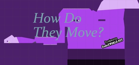 Русификатор для How Do They Move