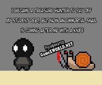 Русификатор для I became a Treasure Hunter to Pay Off My Student Debt, but now an Immortal Snail is Coming after me with a Knife