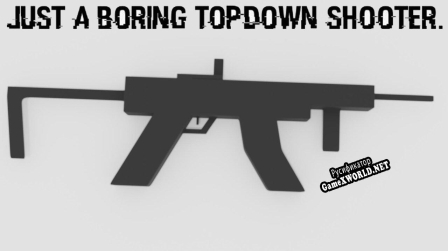 Русификатор для just a boring topdown shooter.