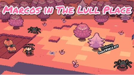 Русификатор для Marcos in The Lull Place