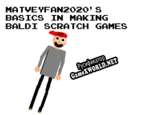 Русификатор для Matvey Fan 2020s Basics In Making Baldi Scratch Games