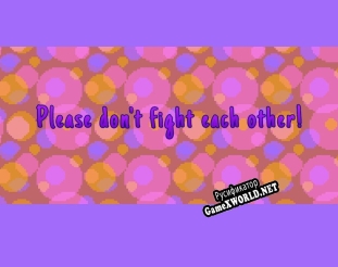 Русификатор для Please dont fight each other