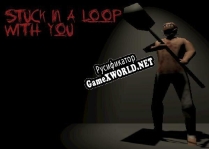 Русификатор для Stuck in a loop with you