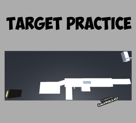 Русификатор для Target Practice (LumpyStudios)