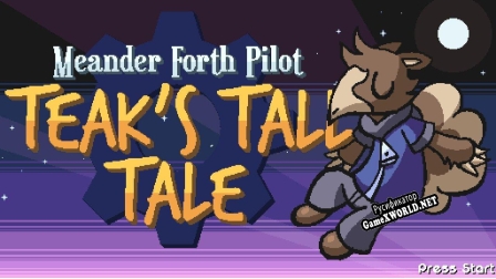 Русификатор для Teaks Tall Tale (Meander Forth Pilot)