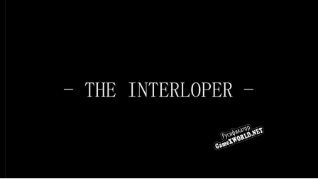Русификатор для The Interloper (Standalone)