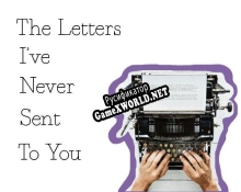 Русификатор для The Letters Ive Never Sent to You