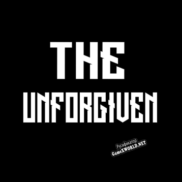 Русификатор для The Unforgiven (InstantGam1ng)