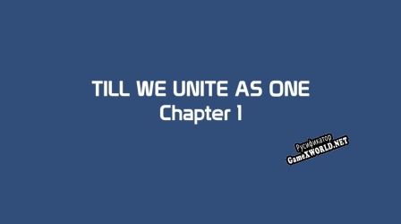 Русификатор для TILL WE UNITE AS ONE CHAPTER ONE