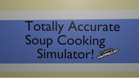 Русификатор для Totally Accurate Soup Cooking Simulator