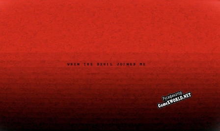 Русификатор для WHEN THE DEVIL JOINED ME