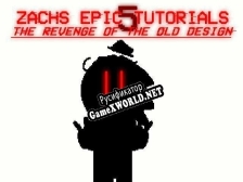 Русификатор для Zach Epic Tutorial 5 The Revenge Of The Old Design reupload