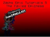 Русификатор для Zachs Epic Tutorials The Failed Epicness