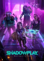 Shadowplay: Metropolis Foe: Читы, Трейнер +10 [dR.oLLe]