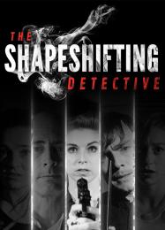 The Shapeshifting Detective: Читы, Трейнер +5 [MrAntiFan]