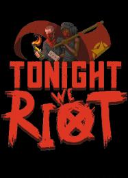 Tonight We Riot: Читы, Трейнер +5 [dR.oLLe]